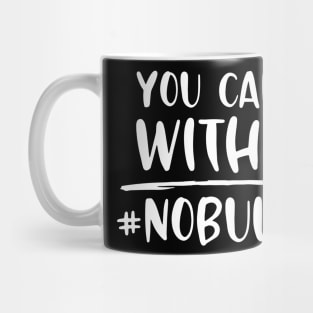 YOU CAN SIT WITH ME #NOBULLIES Mug